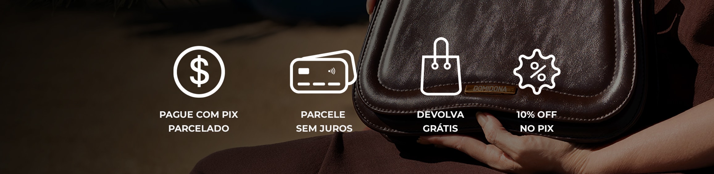 Banner de benefícios da domidona:pagamento com pix parcelado, parcelamento sem juros, devolução grátis, 10% de desconto no pix